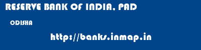 RESERVE BANK OF INDIA, PAD  ODISHA     banks information 